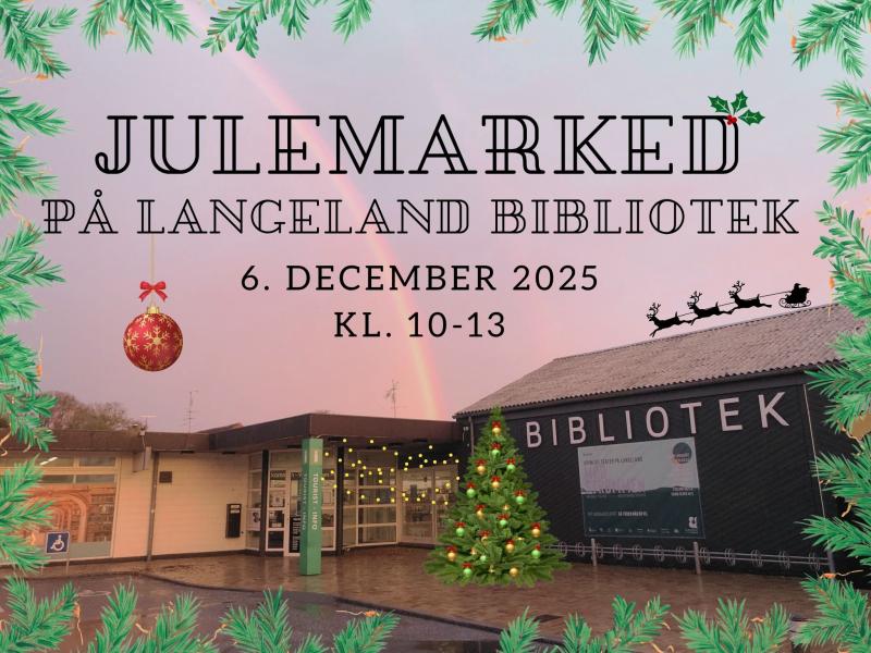 Et billede af bilbioteket, pyntet til jul, med teksten: "Julemarked på Langeland Bibliotek 6. december 2025 kl. 10-13"