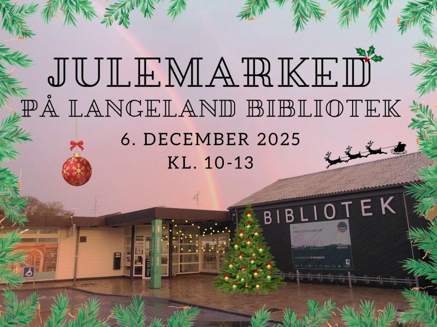 Et billede af bilbioteket, pyntet til jul, med teksten: "Julemarked på Langeland Bibliotek 6. december 2025 kl. 10-13"