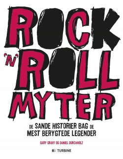 Gary Graff, Daniel Durchholz: Rock'n'roll-myter : de sande historier bag de mest berygtede legender