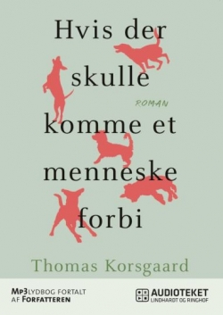 Thomas Korsgaard (f. 1995): Hvis der skulle komme et menneske forbi : roman