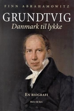 Finn Abrahamowitz: Grundtvig : Danmark til lykke