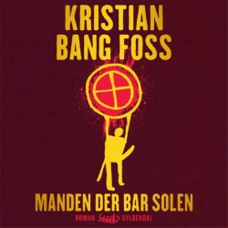 Kristian Bang Foss: Manden der bar solen