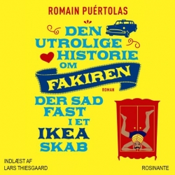 Romain Puértolas (f. 1975): Den utrolige historie om fakiren, der sad fast i et IKEA-skab