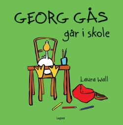 Laura Wall: Georg Gås går i skole