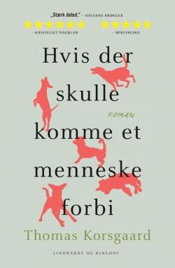 Thomas Korsgaard (f. 1995): Hvis der skulle komme et menneske forbi : roman