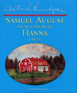 Astrid Lindgren: Samuel August fra Sevedstorp og Hanna i Hult : barndomsminder og essays