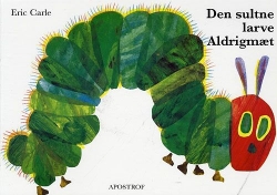 Eric Carle: Den sultne larve Aldrigmæt (Ved Ole Thestrup)