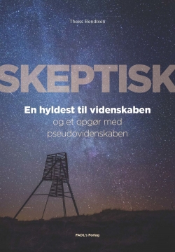 Theiss Bendixen: Skeptisk : en hyldest til videnskaben og et opgør med pseudovidenskaben