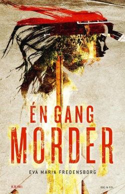 Eva Maria Fredensborg: Én gang morder : kriminalroman