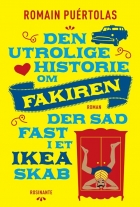 Romain Puértolas (f. 1975): Den utrolige historie om fakiren, der sad fast i et IKEA-skab : roman