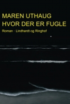 Maren Uthaug: Hvor der er fugle : roman