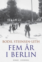 Bodil Steensen-Leth: Fem år i Berlin : roman