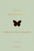 Inger Christensen (f. 1935): Sommerfugledalen : et requiem