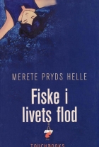Merete Pryds Helle: Fiske i livets flod