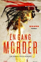 Eva Maria Fredensborg: Én gang morder : krimi