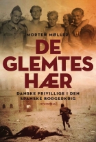Morten Møller (f. 1978): De glemtes hær : danske frivillige i den spanske borgerkrig