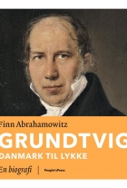 Finn Abrahamowitz: Grundtvig : Danmark til lykke : en biografi