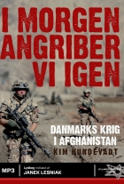 Kim Hundevadt: I morgen angriber vi igen : Danmarks krig i Afghanistan