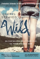 Cheryl Strayed: Wild : en fortælling om at fare vild og finde sig selv igen