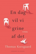 Thomas Korsgaard (f. 1995): En dag vil vi grine af det : roman