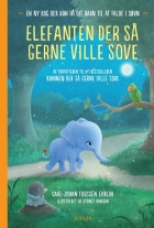 Carl-Johan Forssén Ehrlin: Elefanten der så gerne ville sove : en ny bog der kan få dit barn til at falde i søvn