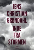 Jens Christian Grøndahl: Inde fra stormen : roman
