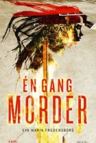 Eva Maria Fredensborg: Én gang morder : krimi (Ved Morten Remar)