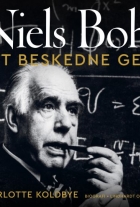 Charlotte Koldbye: Niels Bohr - det beskedne geni